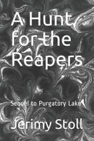 A Hunt for the Reapers: Sequel to Purgatory Lake 1071248863 Book Cover