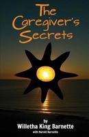 The Caregiver's Secrets 099820322X Book Cover