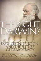 The Right Darwin: Evolution, Religion & the Future of Democracy 1890626619 Book Cover