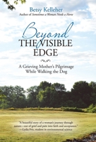 Beyond the Visible Edge: A Grieving Mother's Pilgrimage While Walking the Dog 1973622114 Book Cover