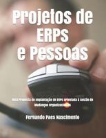 Projetos de ERPs e Pessoas: Uma Proposta de Implantação de ERPs orientada à Gestão de Mudanças Organizacionais 1798182564 Book Cover