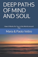 DEEP PATHS OF MIND AND SOUL: How it Works for You in the World around You B084QMDGMB Book Cover