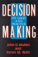 Decision Making: Its Logic and Practice 0742512746 Book Cover