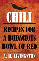 Chili: Recipes for a Bodacious Bowl of Red 0762791756 Book Cover
