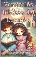 Versículos Bíblicos del Corazón: 100 Palabras de Amor y Esperanza para Niños: Bible Verses from the Heart: 100 Words of Love and Hope for Kids Pocket ... | Bible Verses in Spanish (Spanish Edition) B0DPWV6XQD Book Cover
