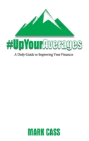 Up Your Averages: A Daily Guide To Improving Your Finances B0CT54VB85 Book Cover