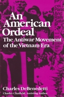 An American Ordeal: The Antiwar Movement of the Vietnam Era 0815602456 Book Cover