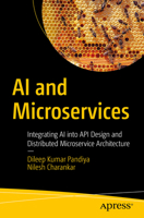 AI and Microservices: Integrating AI into API Design and Distributed Microservice Architecture B0DSNLMSJM Book Cover