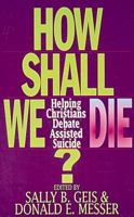 How Shall We Die? 0687061407 Book Cover
