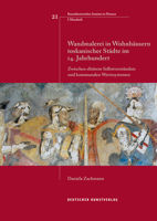 Wandmalerei in Wohnh�usern Toskanischer St�dte Im 14. Jahrhundert: Zwischen Elit�rem Selbstverst�ndnis Und Kommunalen Wertesystemen 3422073698 Book Cover