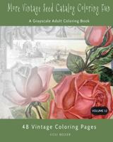 More Vintage Seed Catalog Coloring Fun: A Grayscale Adult Coloring Book: Volume 12 (Grayscale Coloring Books) 1978373058 Book Cover