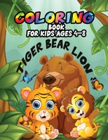Tiger Bear Lion Coloring Book For Kids Ages 4-8: Wild Animal Coloring For Kids Creators of The Mindfulness Coloring Book for Children B08R256LQB Book Cover