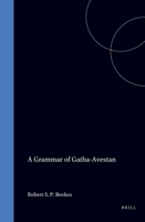 A Grammar of Gatha-Avestan (Asian Studies) 9004083324 Book Cover