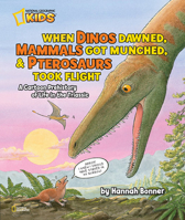 When Dinos Dawned, Mammals Got Munched, and Pterosaurs Took Flight: A Cartoon PreHistory of Life in the Triassic 1426308620 Book Cover