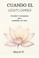 Cuando el viento cambia: Entender la menopausia para acompañar con amor (Spanish Edition) B0FGWQ4SB9 Book Cover