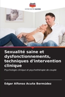 Sexualité saine et dysfonctionnements, techniques d'intervention clinique: Psychologie clinique et psychothérapie de couple B0CKKVKLXP Book Cover