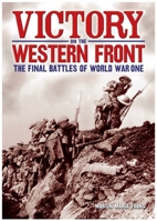 Victory on the Western Front: The Decisive Battles of World War One 1782122362 Book Cover