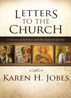 Letters to the Church: A Survey of Hebrews and the General Epistles 0310267382 Book Cover