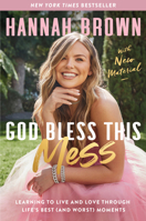 God Bless This Mess: Learning to Live and Love Through Life's Best (and Worst) Moments 0063098202 Book Cover