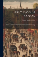 Early Days In Kansas: Along The Santa Fe And Lawrence Trails. Old Ridgeway, 1855-69 1340629208 Book Cover