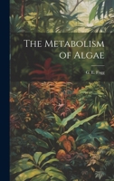 The Metabolism of Algae 1021492922 Book Cover
