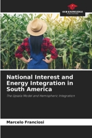 National Interest and Energy Integration in South America: The Upsala Model and Hemispheric Integration 6206335208 Book Cover