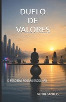 DUELO DE VALORES: O PESO DAS NOSSAS ESCOLHAS (Portuguese Edition) B0FJM417QK Book Cover