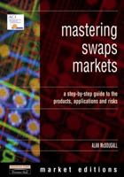 Mastering Swaps Markets: A Step-By-Step Guide to Products, Applications & Risks 0273625888 Book Cover