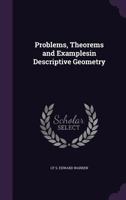 Problems, Theorems and Examplesin Descriptive Geometry 1358404119 Book Cover