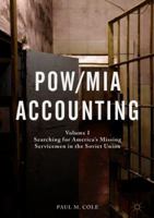 POW/MIA Accounting: Volume I – Searching for America’s Missing Servicemen in the Soviet Union 9811071276 Book Cover