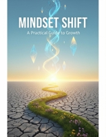 Mindset Shift: A Practical Guide To Growth B0GVCFLSTB Book Cover