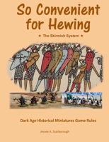 So Convenient for Hewing - The Skirmish System 1792334699 Book Cover