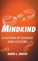 Mindkind: A Fiction of Science and Culture B0HBGMC9JB Book Cover