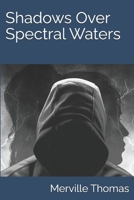 Shadows Over Spectral Waters (The Detective Sargeant Mickey MacKinnon Series) 1738207307 Book Cover