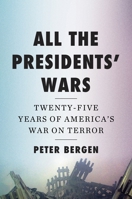 All the Presidents' Wars: Twenty-Five Years of America?s War on Terror 1324124067 Book Cover