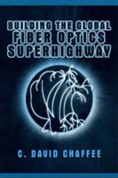 Building the Global Fiber Optics Superhighway 1475782403 Book Cover