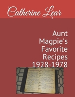 Aunt Magpie's Favorite Recipes 1928-1978 B0858TTJSQ Book Cover