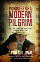 Progress of a Modern Pilgrim: My Life as an Ambassador of Film and Faith 1910786721 Book Cover
