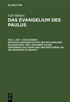 Der Brief an Die Gemeinden Galatiens Und Der Erste Brief an Die Gemeinde in Korinth: Aus: Das Evangelium Des Paulus, Teil 1, Abt. 1 3111064174 Book Cover