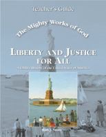 Liberty and Justice for All Teacher Mighty Works of God 0970561830 Book Cover