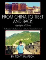 From China to Tibet and Back - Highlights of China: The Travails of an Old Man's Travels and Why You Shouldn't Wait to Travel 1432799363 Book Cover