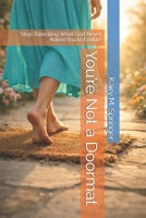 You’re Not a Doormat: Stop Tolerating What God Never Asked You to Endure B0GJL9YQVT Book Cover