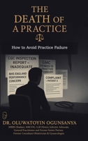 The Death of A Practice: How to Avoid Practice Failure 1834382424 Book Cover