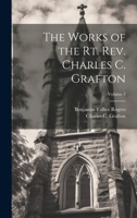The Works of the Rt. Rev. Charles C. Grafton; Volume 3 1022748017 Book Cover