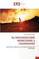 Du MACHIAVELISME HOMICIDAIRE à l'HUMANISME 6203451274 Book Cover