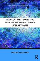 Translation, Rewriting and the Manipulation of Literary Fame (Translation Studies) 1138208744 Book Cover