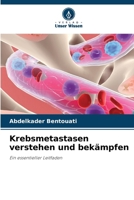 Krebsmetastasen verstehen und bekämpfen: Ein essentieller Leitfaden (German Edition) 6208664845 Book Cover
