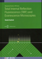 Optical Evanescence Microscopy (Tirf): Total Internal Reflection Excitation and Near Field Emission 0750333499 Book Cover