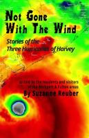 Not Gone With The Wind: The three stories of Hurricane Harvey 1732636311 Book Cover