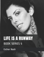 LIFE IS A RUNWAY: BOOK SERIES 5 B08W3MCJK2 Book Cover